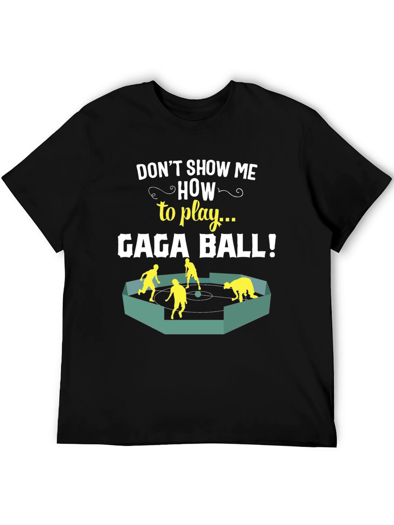 Gaga Ball T-Shirt - Dont Show Me How!