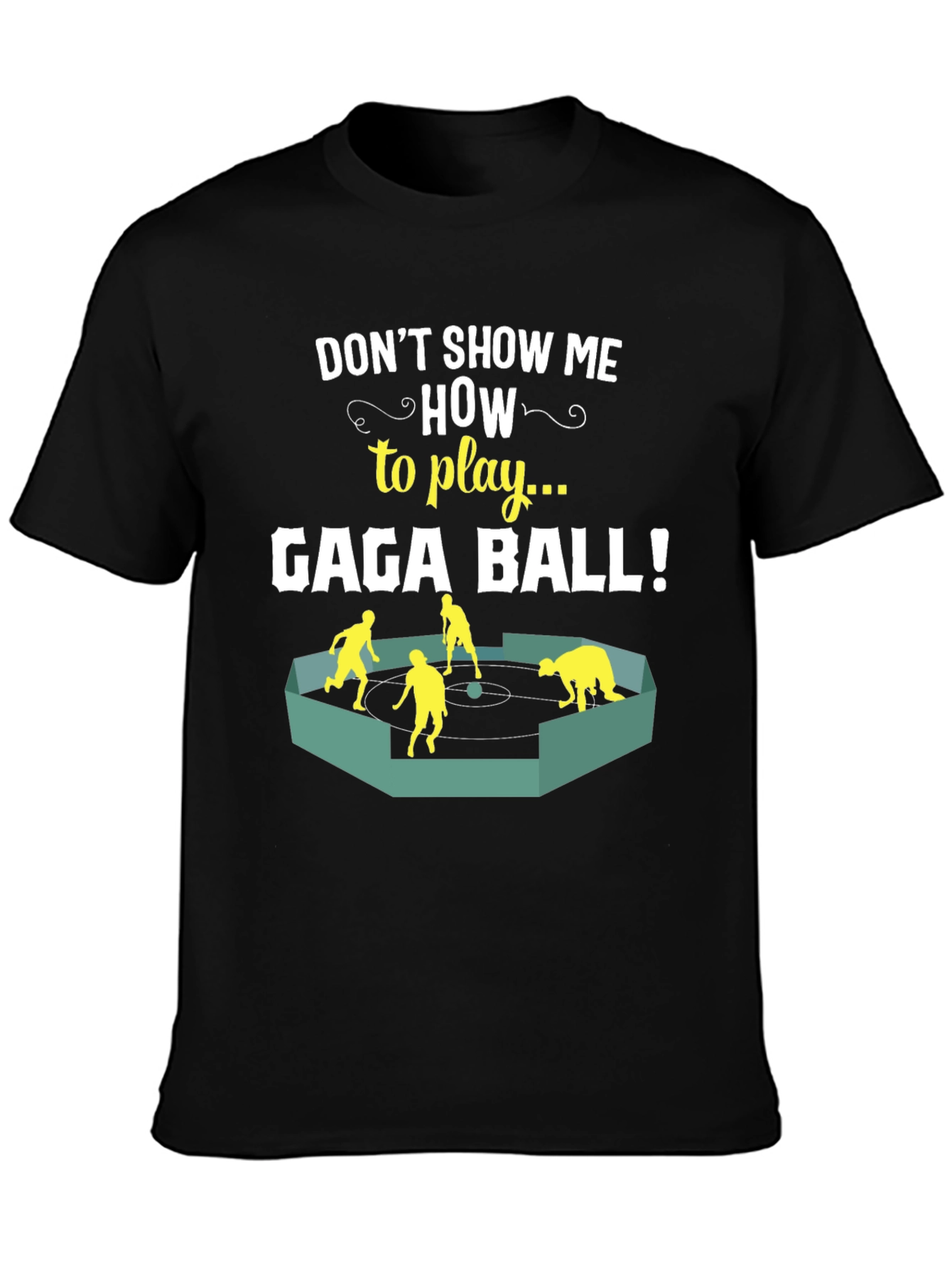 Gaga Ball T-Shirt - Dont Show Me How!