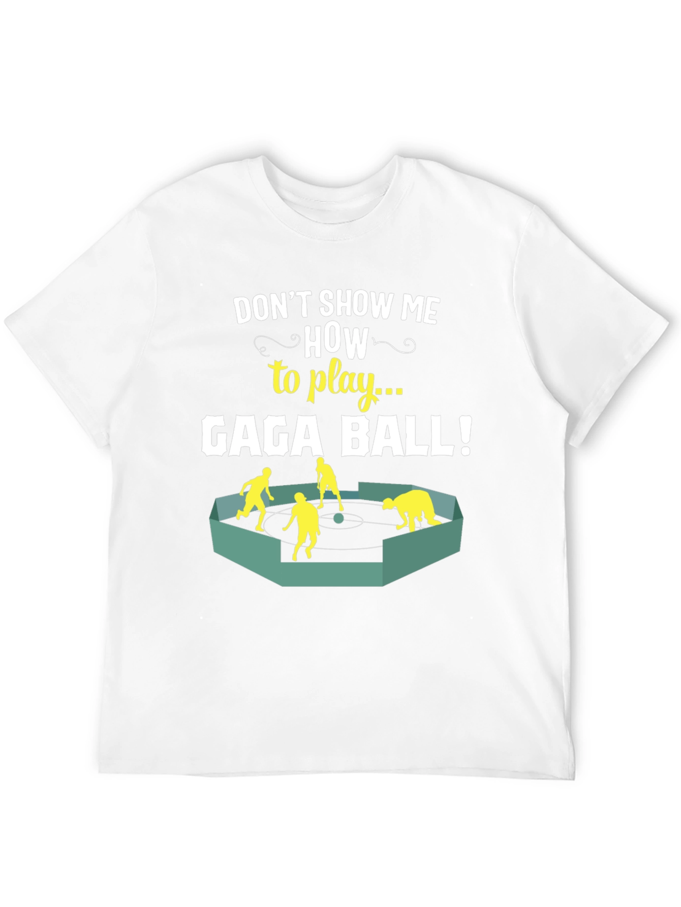 Gaga Ball T-Shirt - Dont Show Me How!
