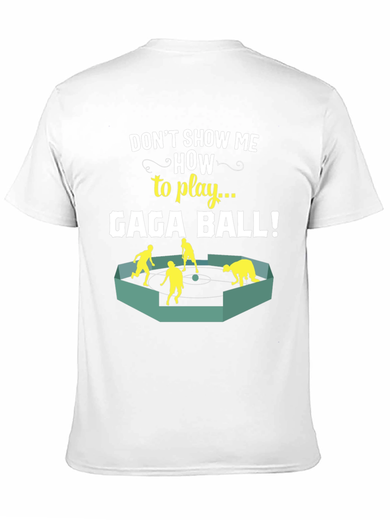 Gaga Ball T-Shirt - Dont Show Me How!