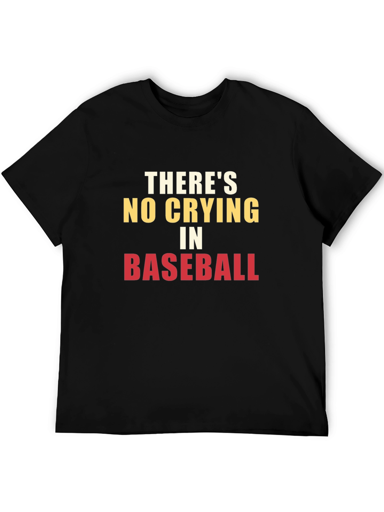 Theres No Crying in Baseball T-Shirt