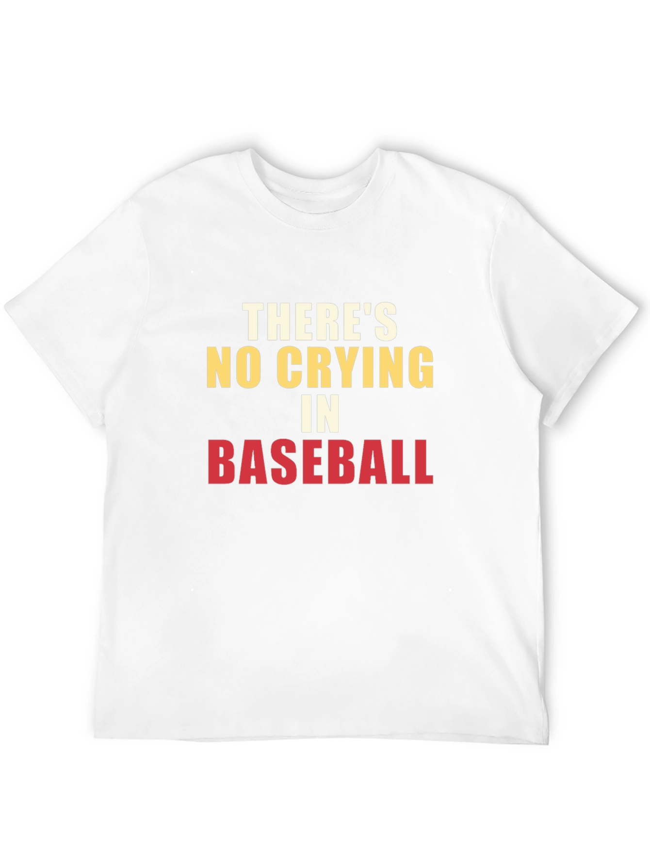 Theres No Crying in Baseball T-Shirt