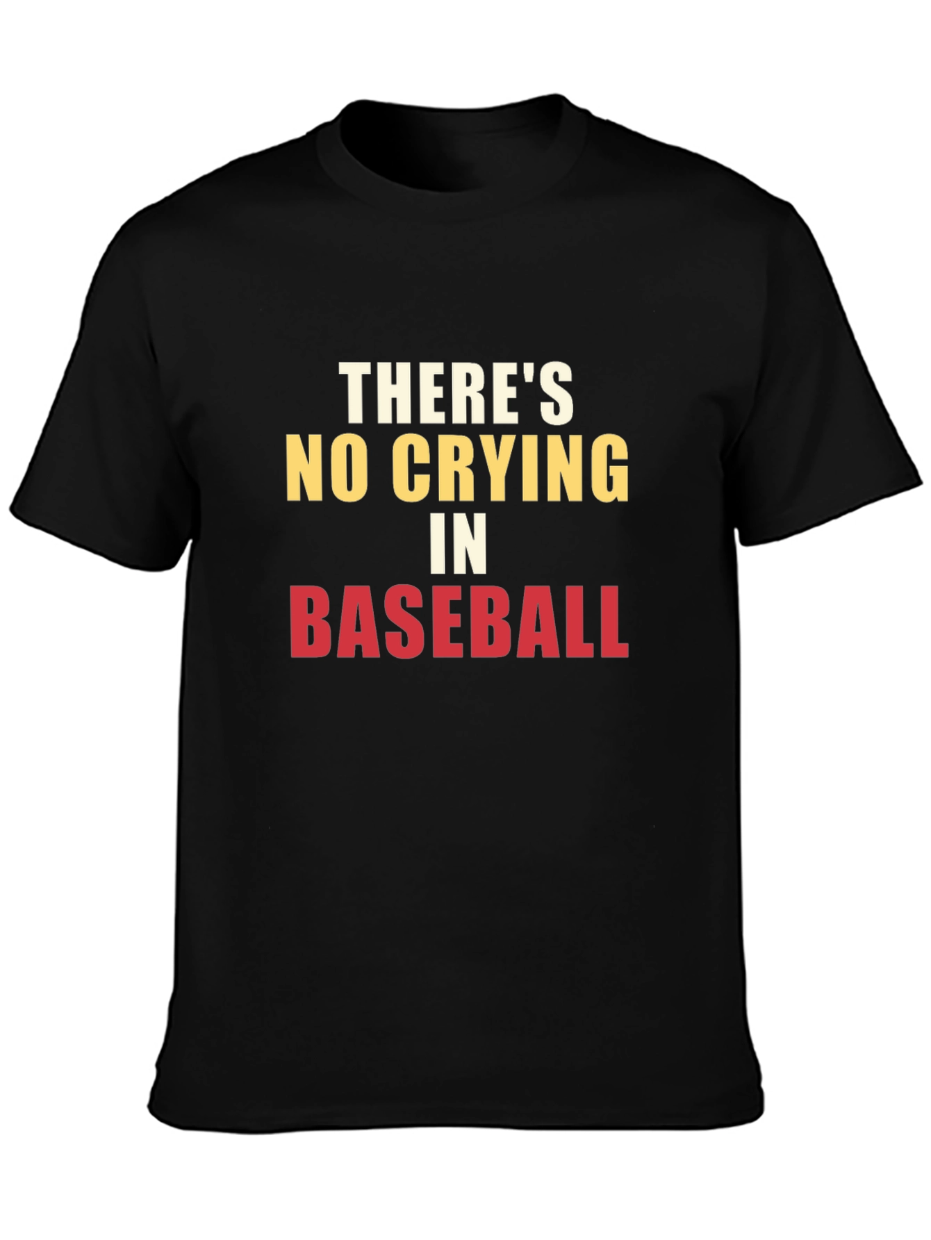 Theres No Crying in Baseball T-Shirt