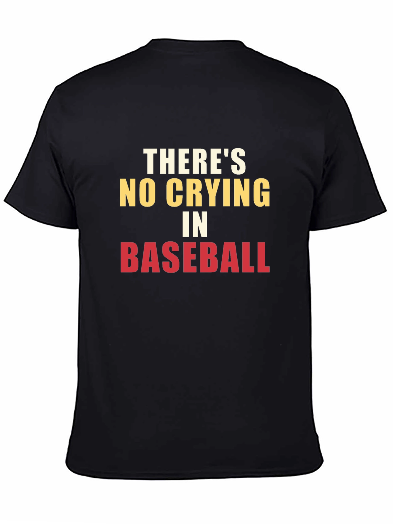 Theres No Crying in Baseball T-Shirt