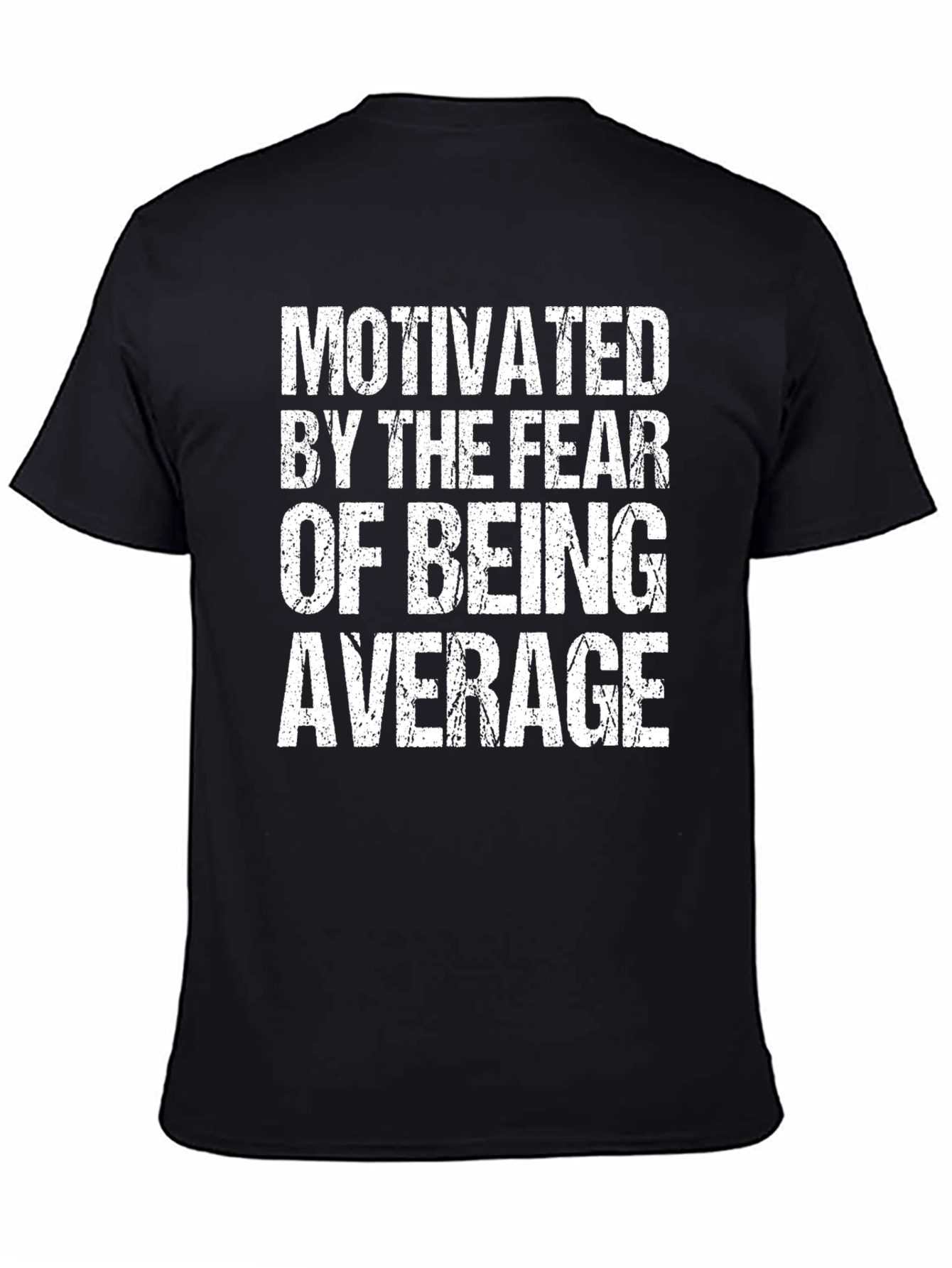 Motivated by Fear of Being Average T-Shirt