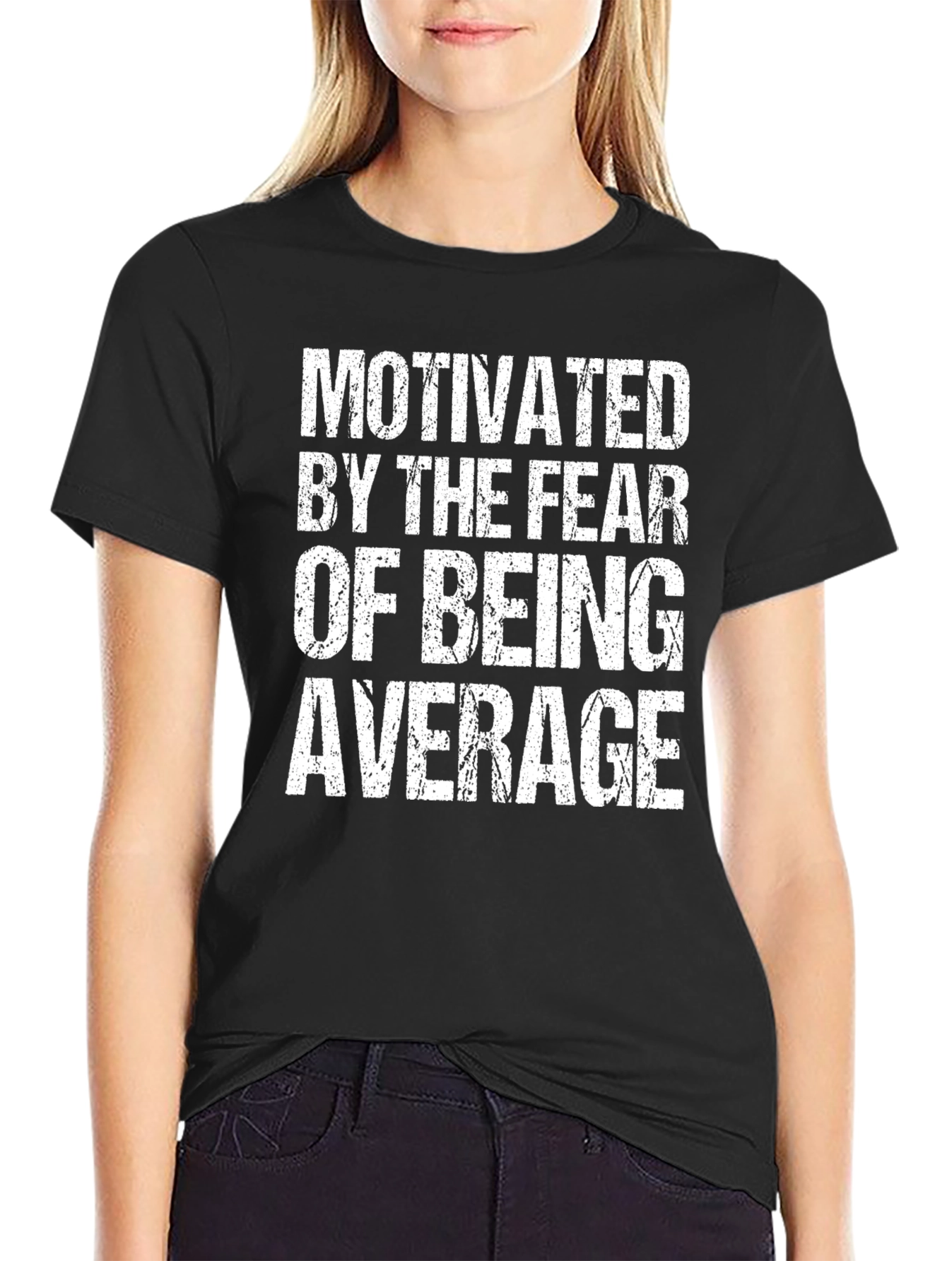 Motivated by Fear of Being Average T-Shirt