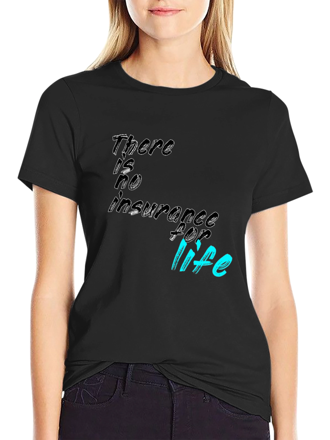 There is no insurance for life T-Shirt