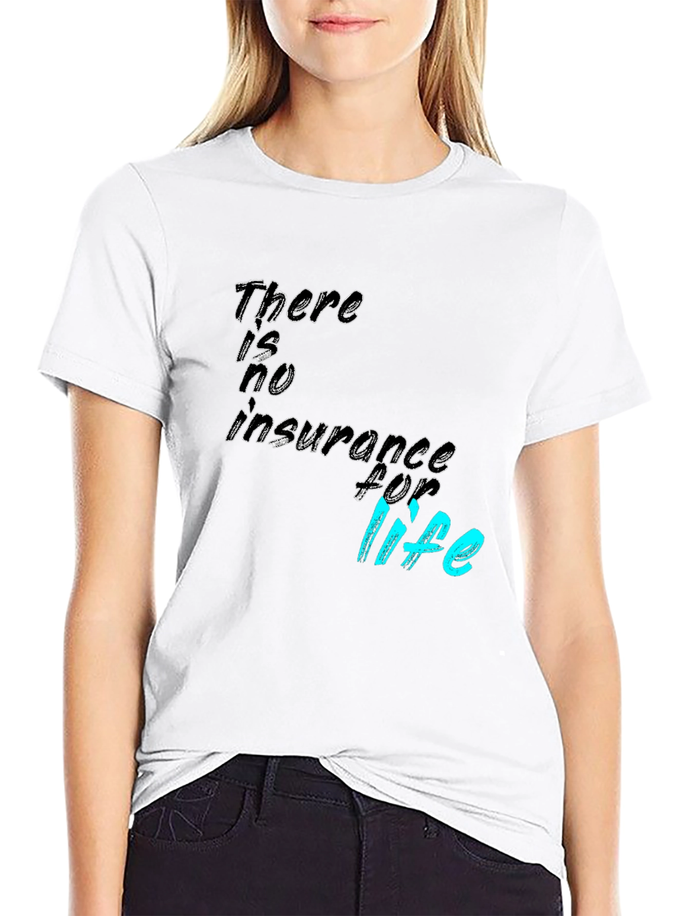 There is no insurance for life T-Shirt
