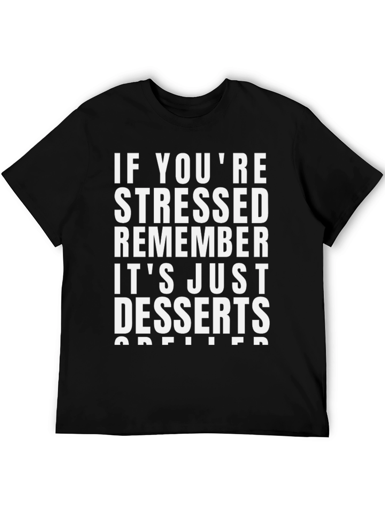 Stressed? Remember Desserts T-Shirt