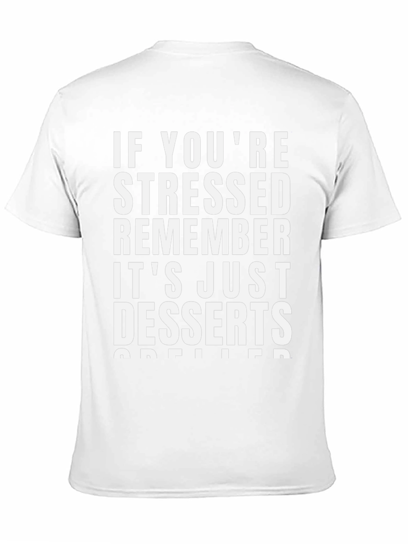 Stressed? Remember Desserts T-Shirt