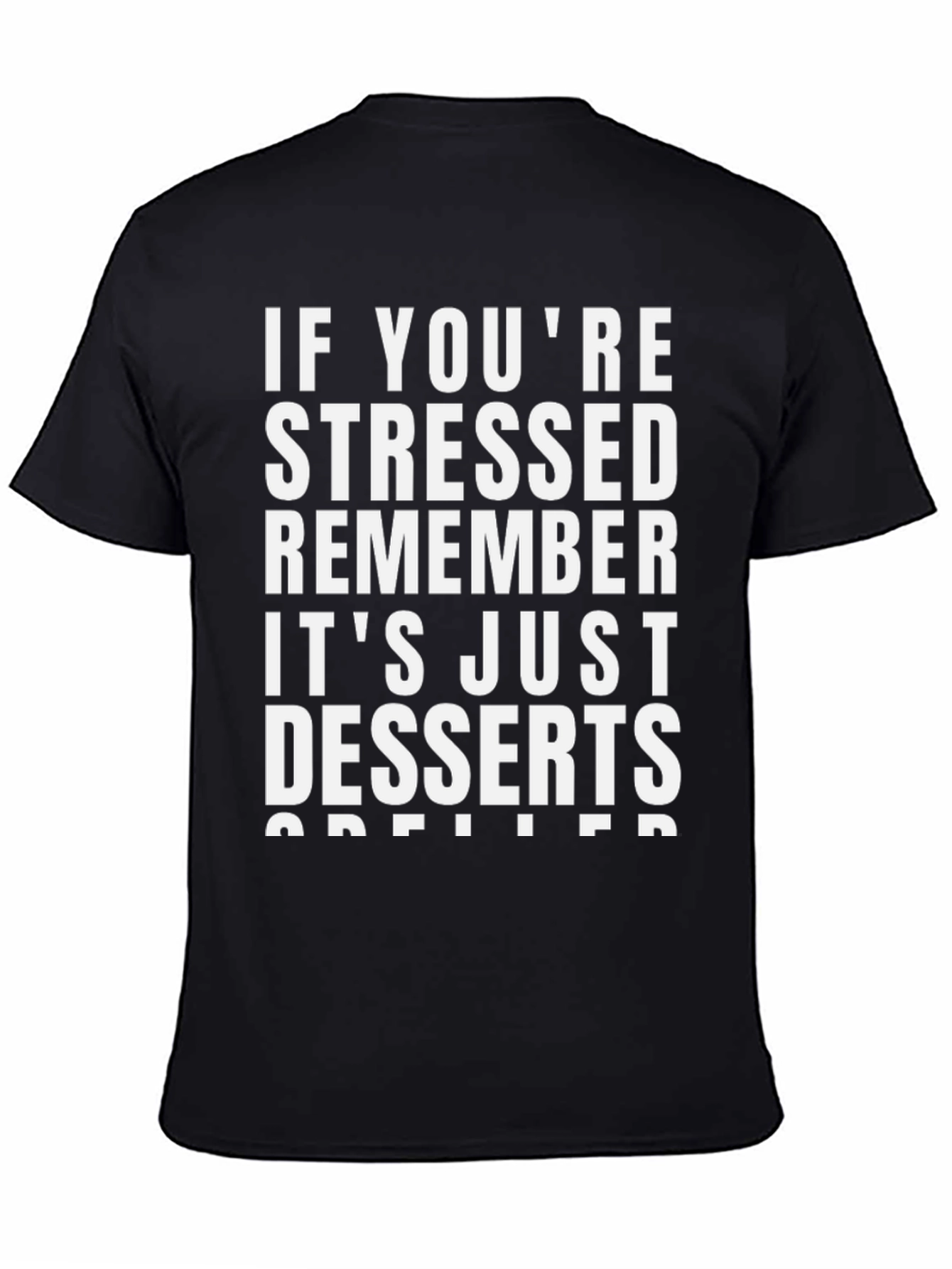 Stressed? Remember Desserts T-Shirt