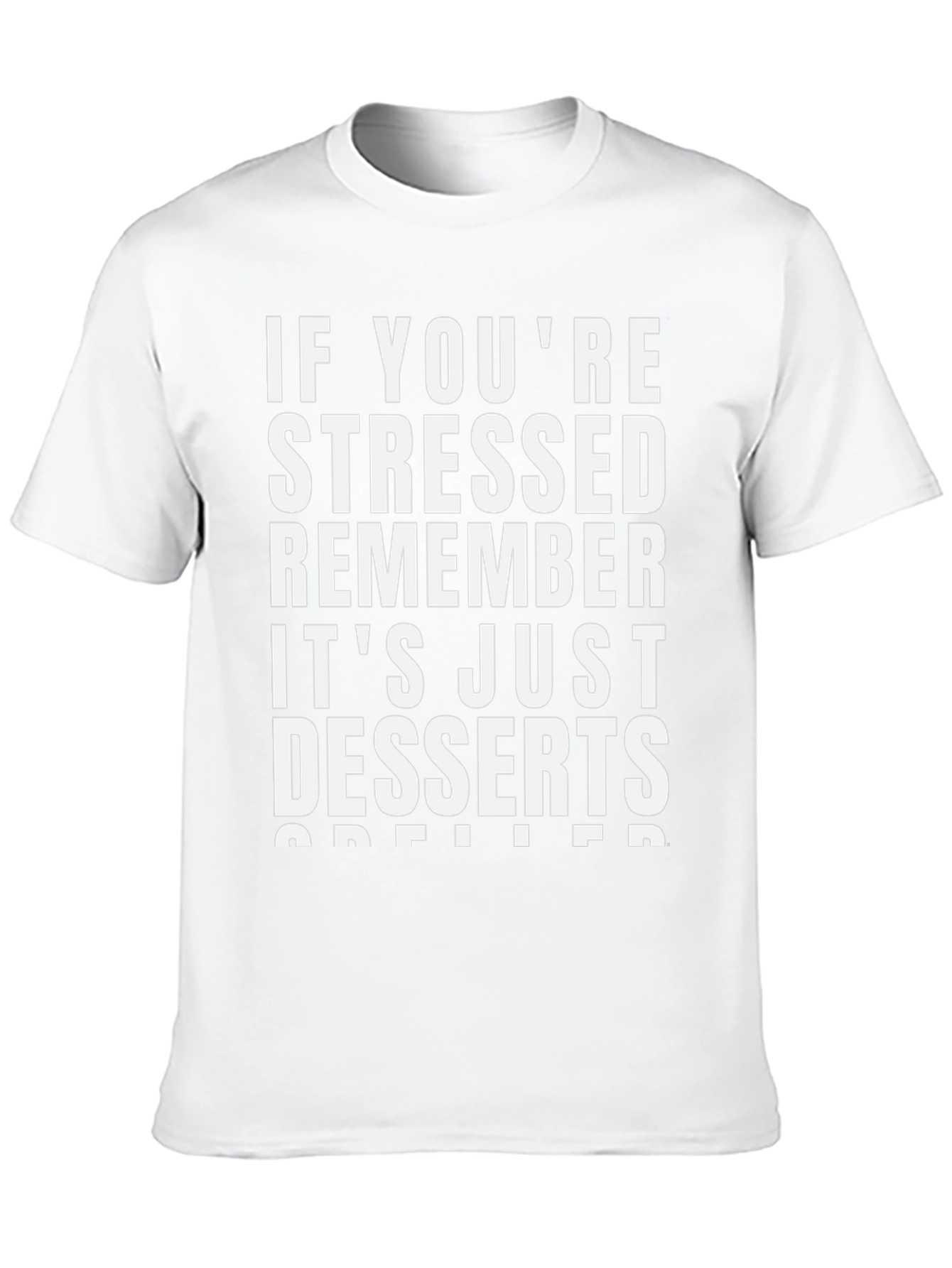 Stressed? Remember Desserts T-Shirt