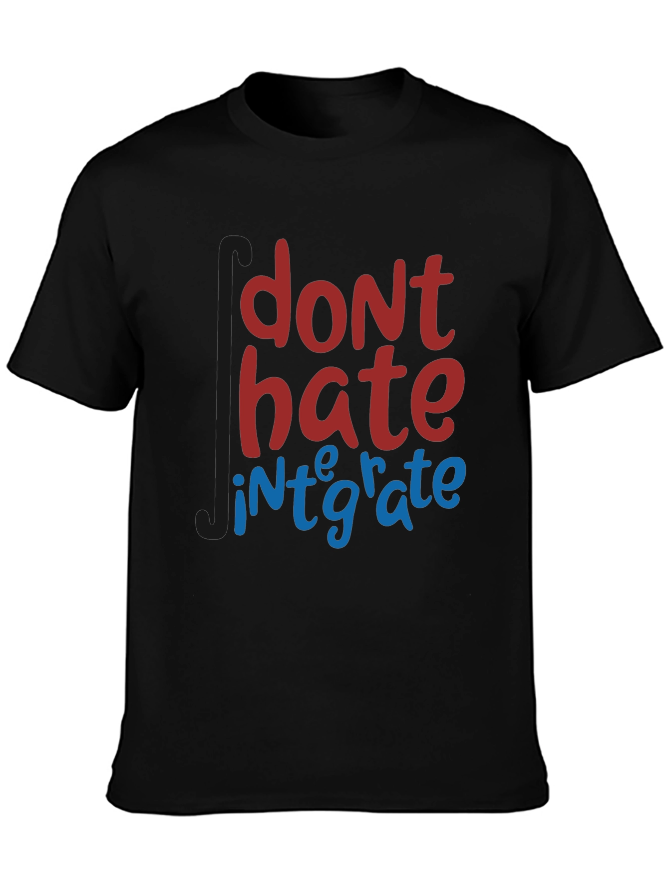 Dont Hate Integrate T-Shirt
