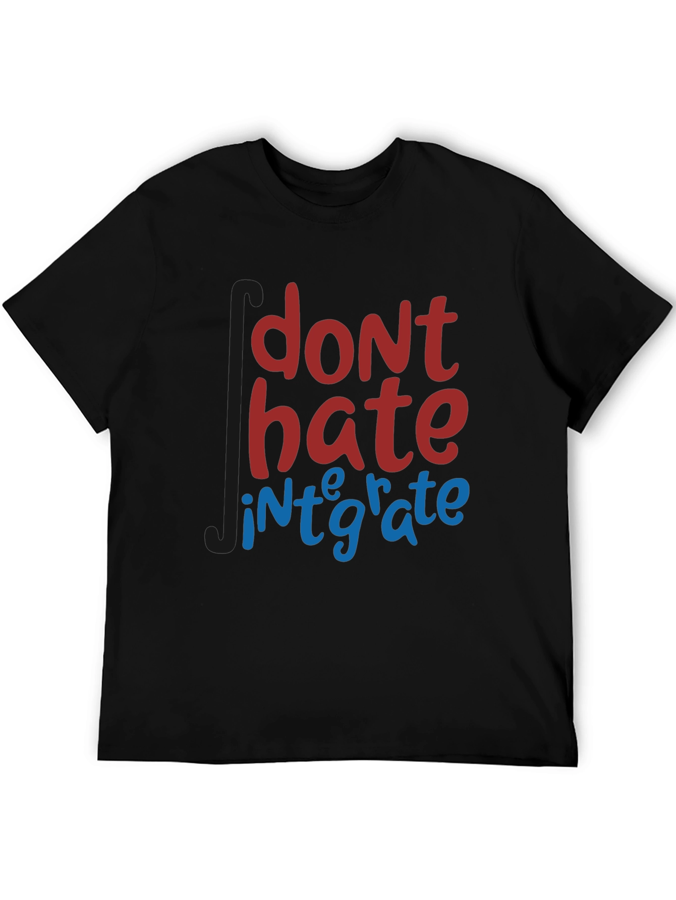Dont Hate Integrate T-Shirt