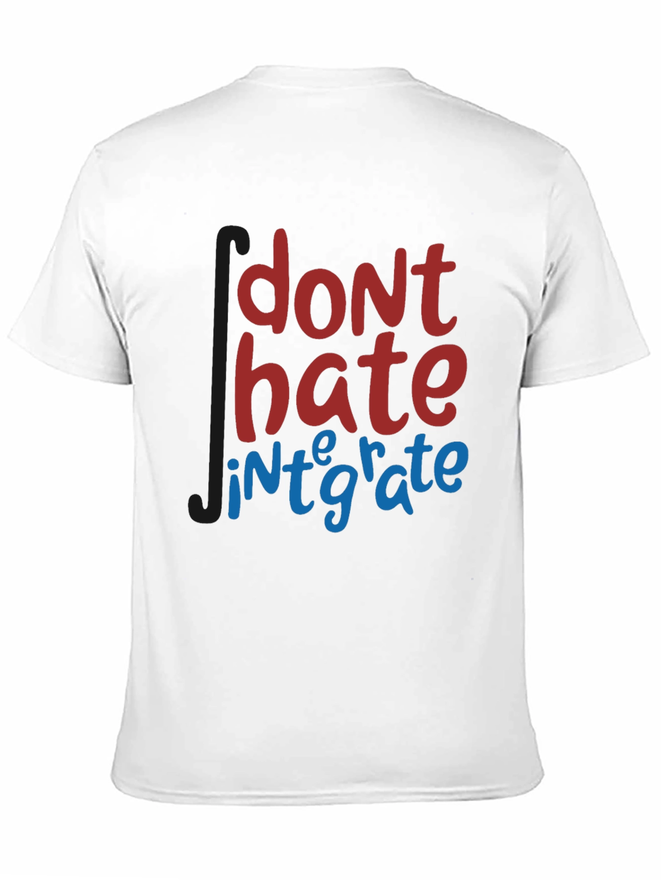 Dont Hate Integrate T-Shirt