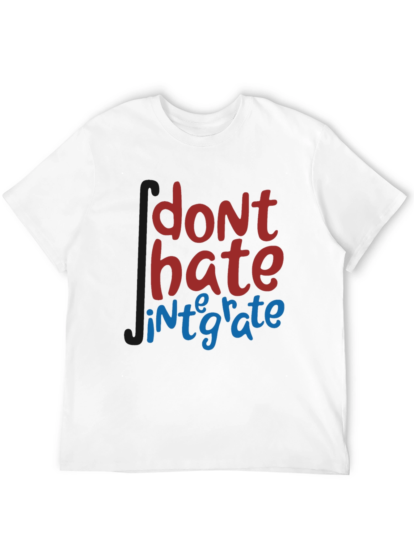 Dont Hate Integrate T-Shirt