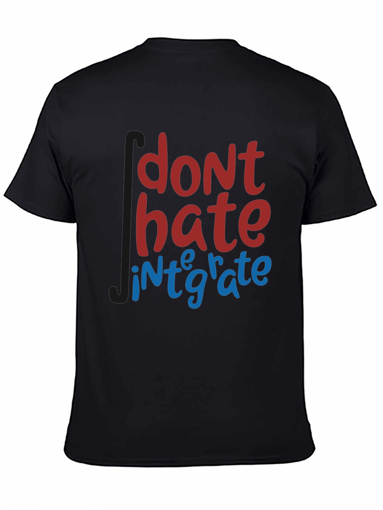 Dont Hate Integrate T-Shirt