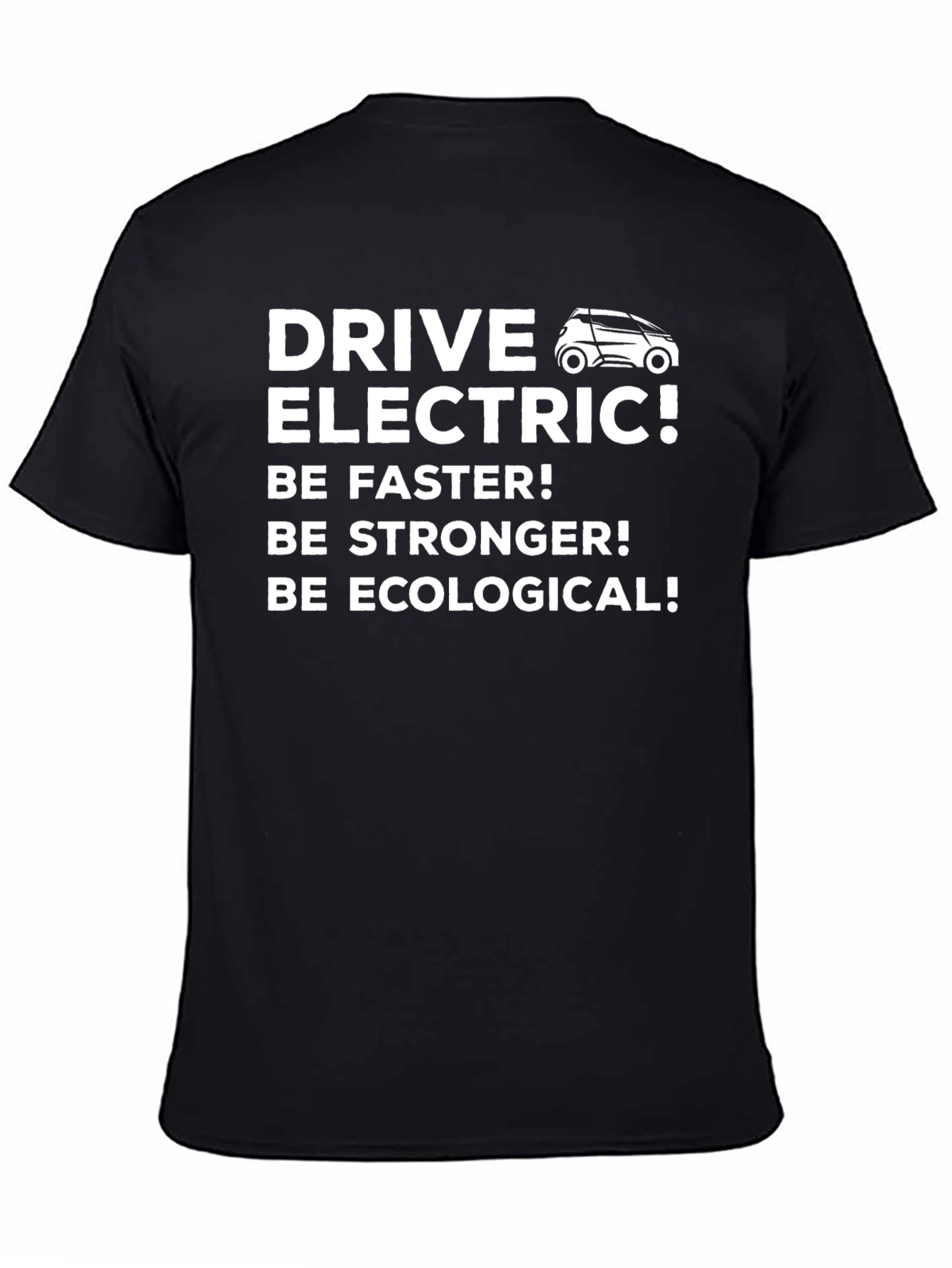 Drive Electric T-Shirt - Be Faster Stronger Ecological!