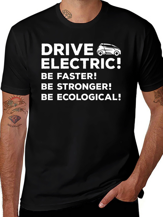 Drive Electric T-Shirt - Be Faster Stronger Ecological!