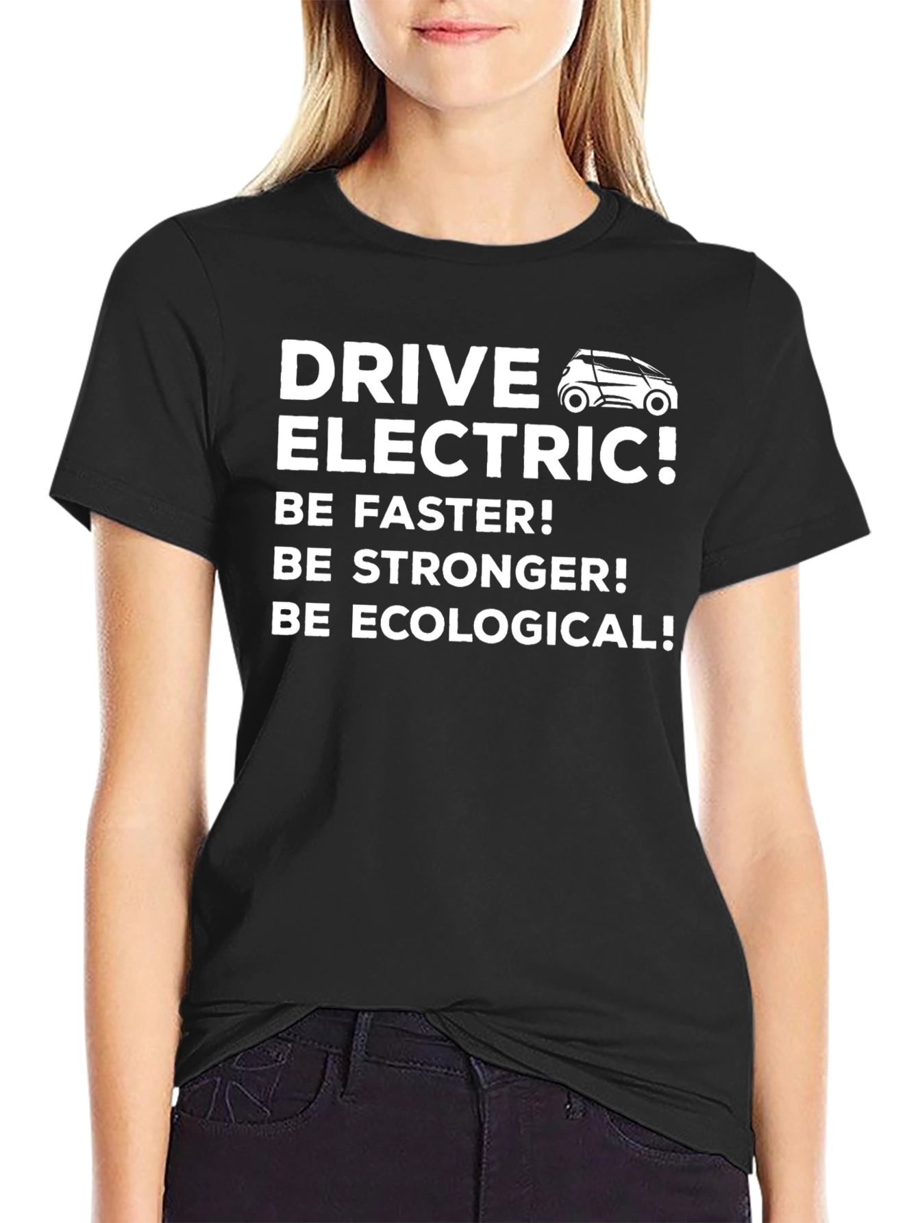 Drive Electric T-Shirt - Be Faster Stronger Ecological!