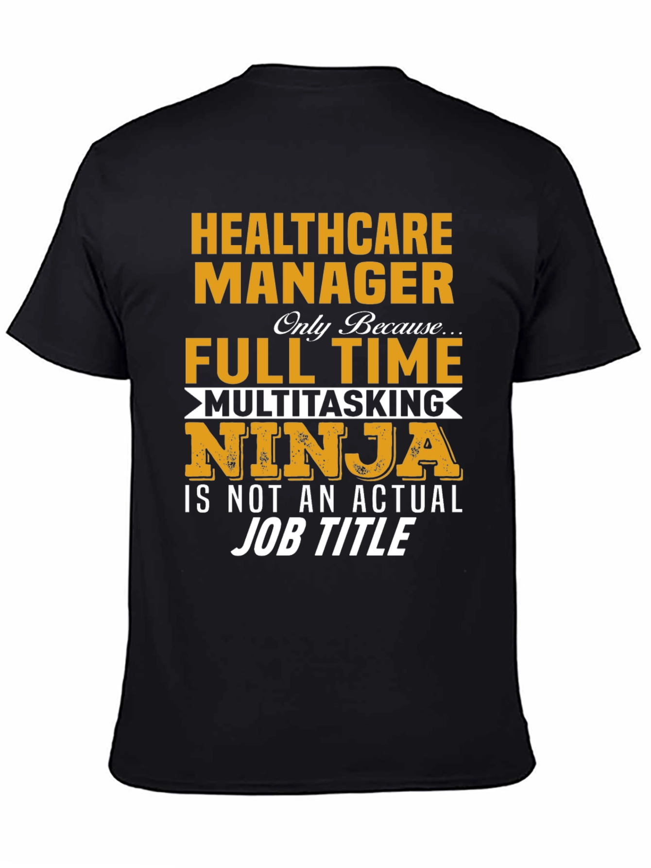 Healthcare Manager Full Time Multitasking Ninja T-Shirt
