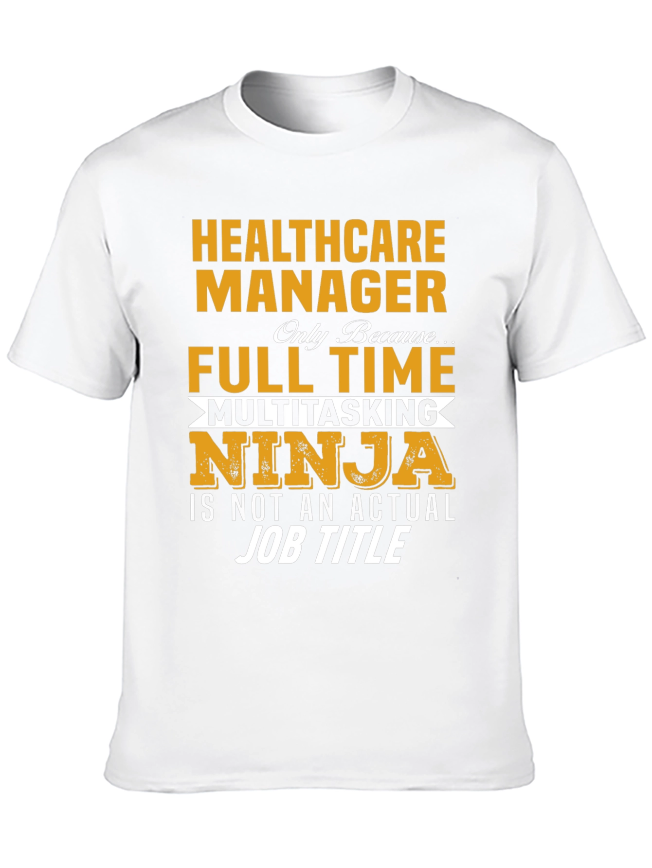 Healthcare Manager Full Time Multitasking Ninja T-Shirt