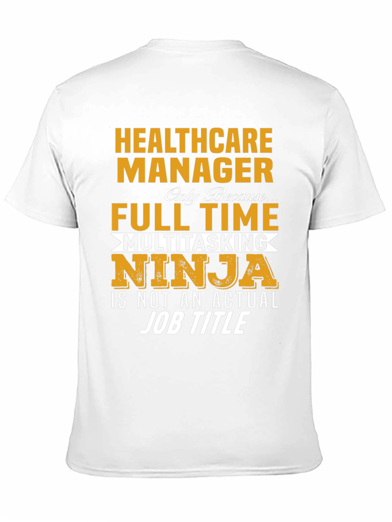 Healthcare Manager Full Time Multitasking Ninja T-Shirt