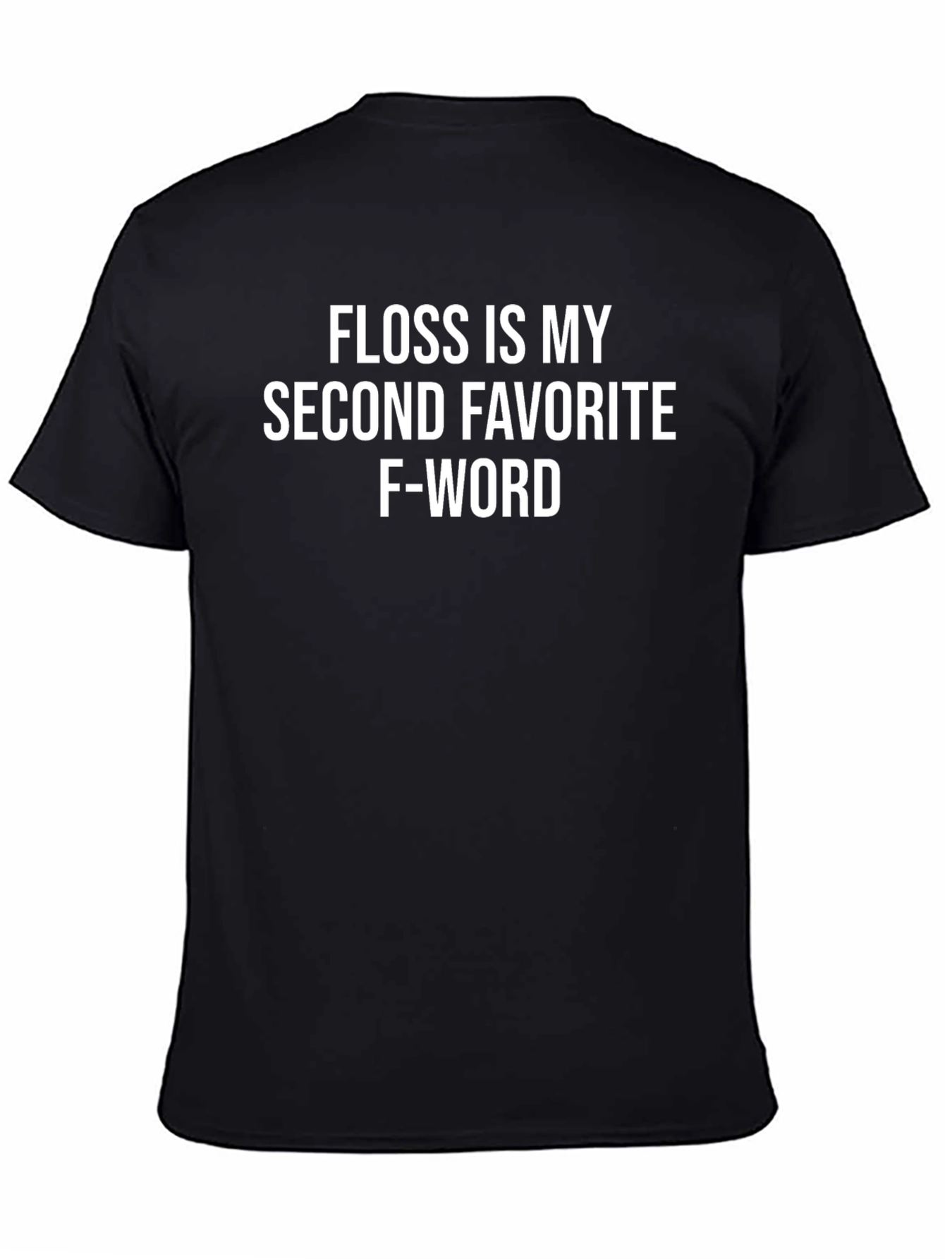 Floss is My Second Favorite F-Word T-Shirt