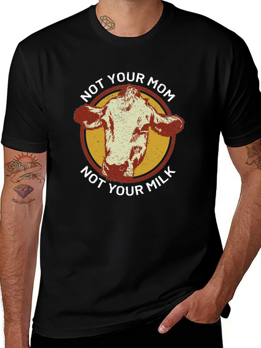 Not Your Mom Not Your Milk Graphic Tee