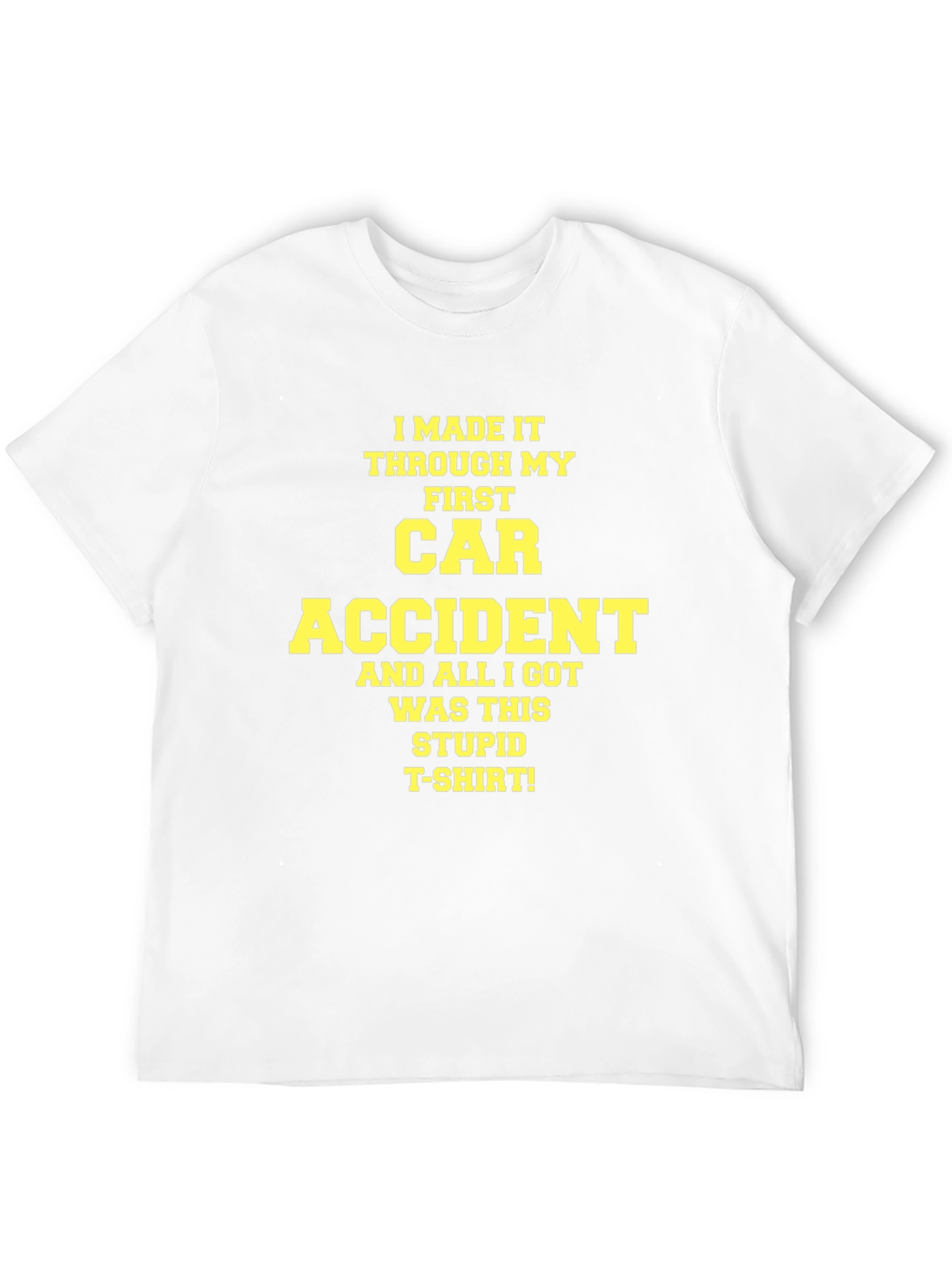I Survived My First Car Accident T-Shirt