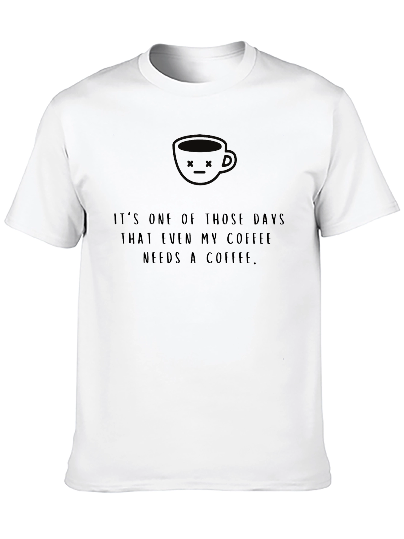 Coffee Needs Coffee T-Shirt - Funny Graphic Tee