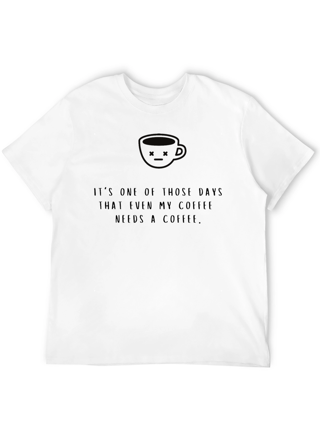 Coffee Needs Coffee T-Shirt - Funny Graphic Tee
