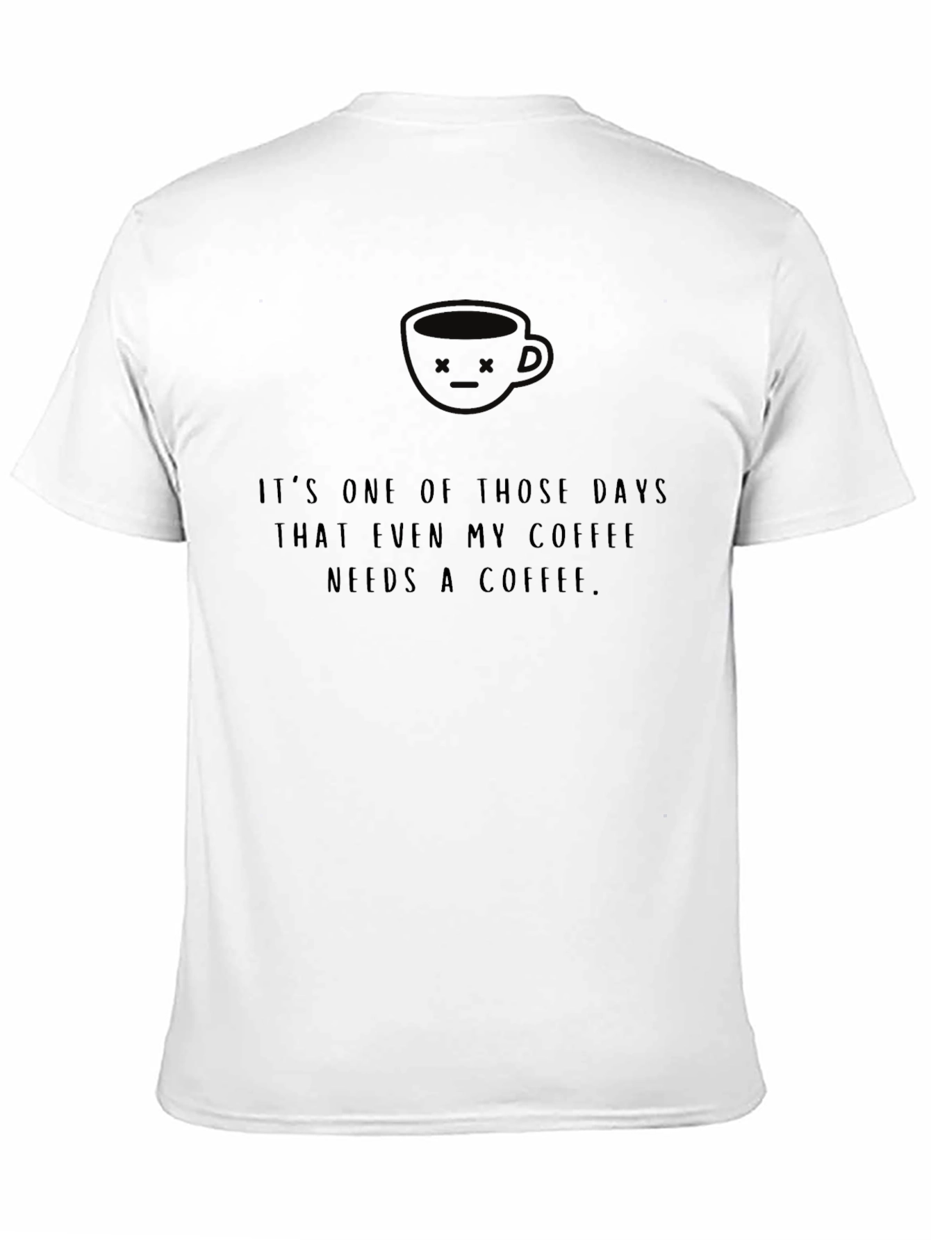Coffee Needs Coffee T-Shirt - Funny Graphic Tee