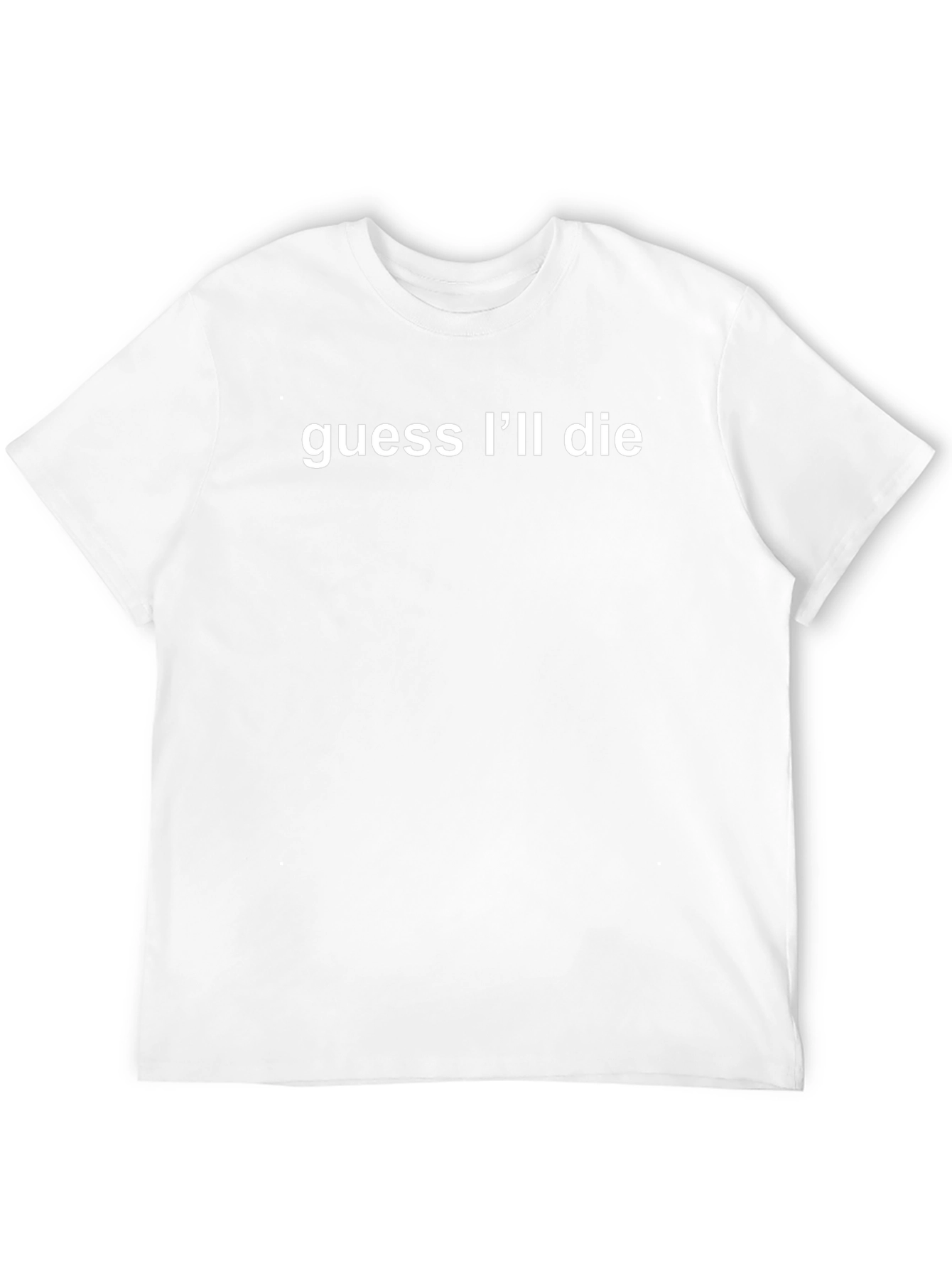 Guess Ill Die Black T-Shirt - Humor Tee