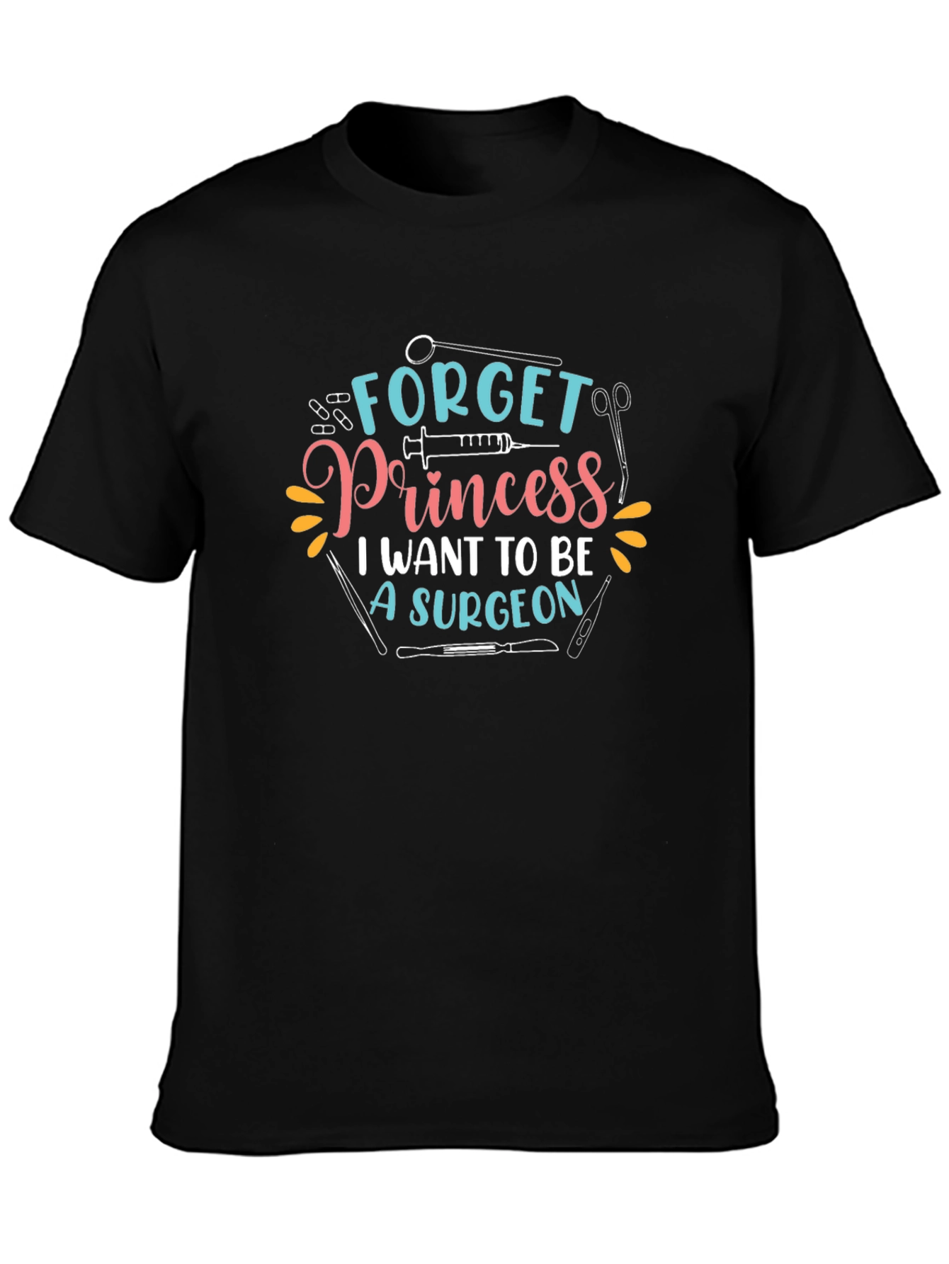 Surgeon T-Shirt - Forget Princess Surgeon Graphic Tee