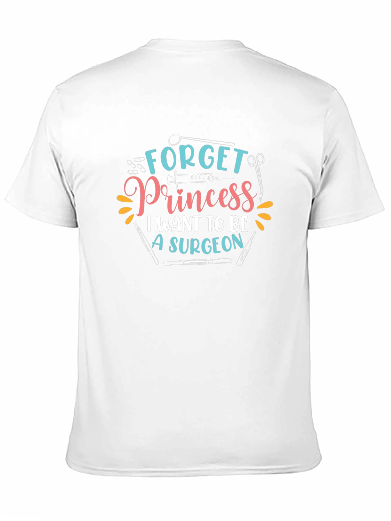 Surgeon T-Shirt - Forget Princess Surgeon Graphic Tee
