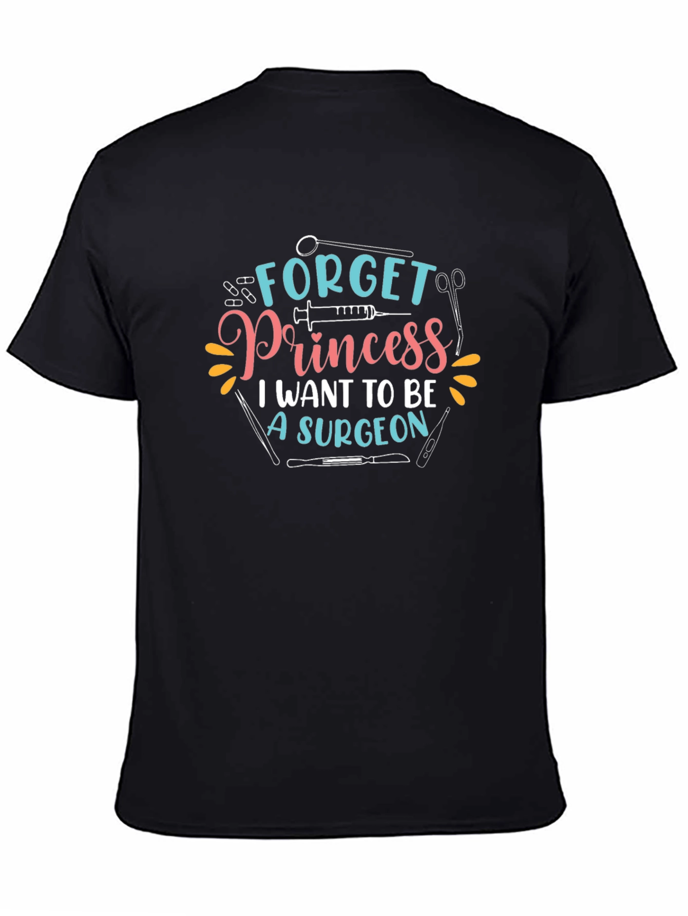 Surgeon T-Shirt - Forget Princess Surgeon Graphic Tee