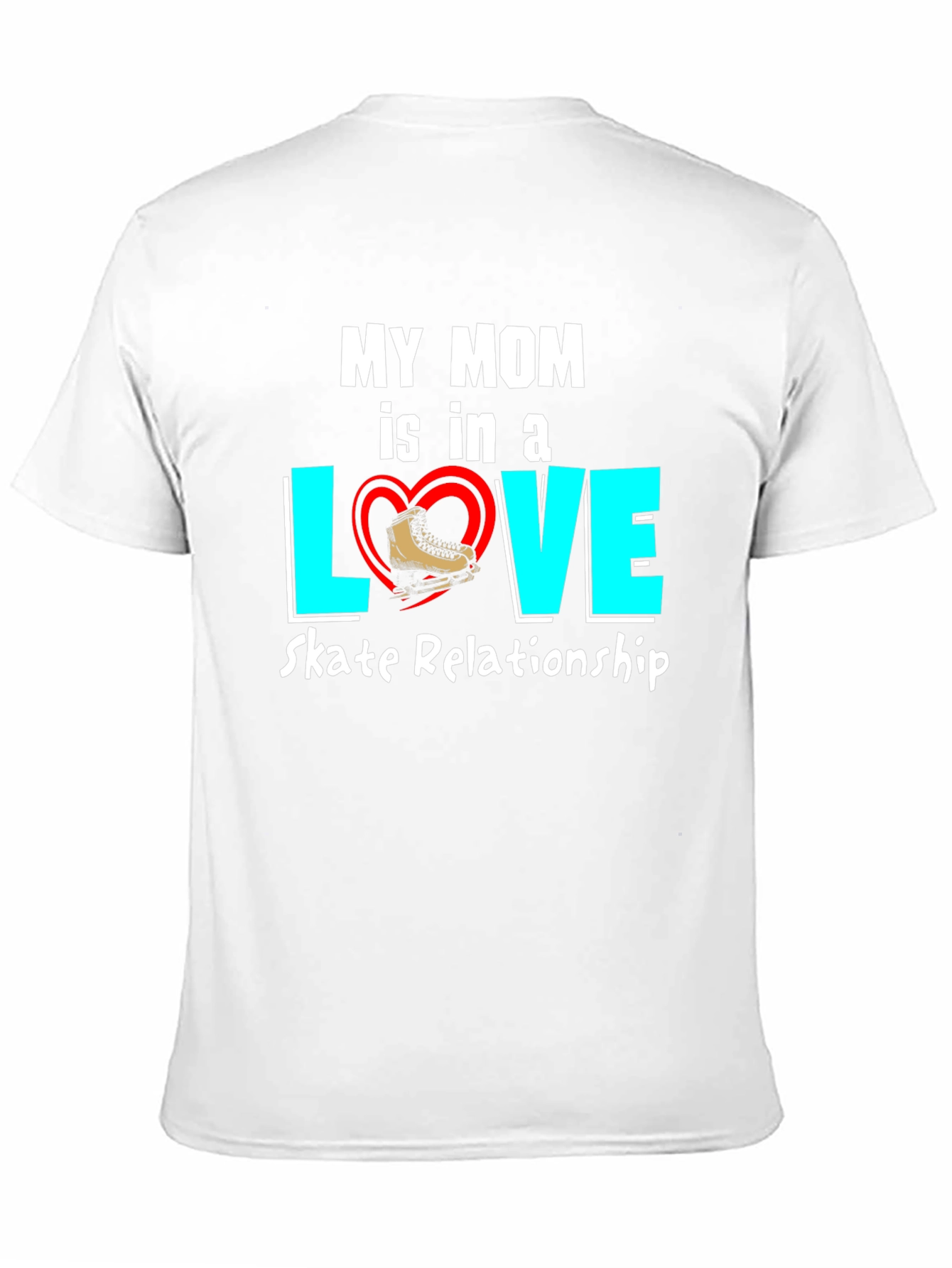 My Mom Skate Relationship T-Shirt