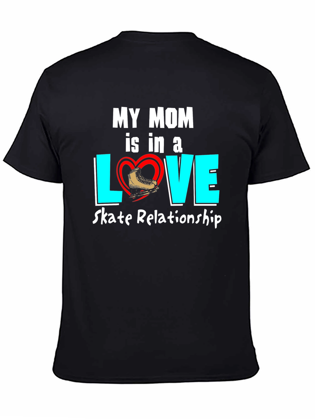 My Mom Skate Relationship T-Shirt