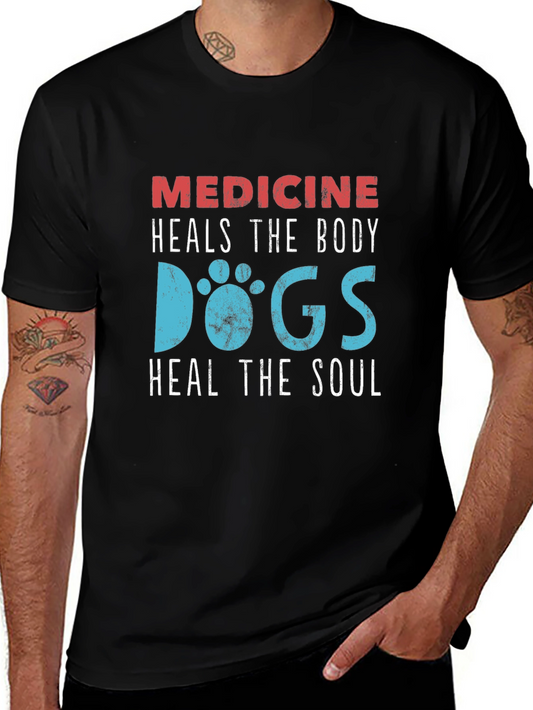 Medicine Heals Body Dogs Heal Soul T-Shirt