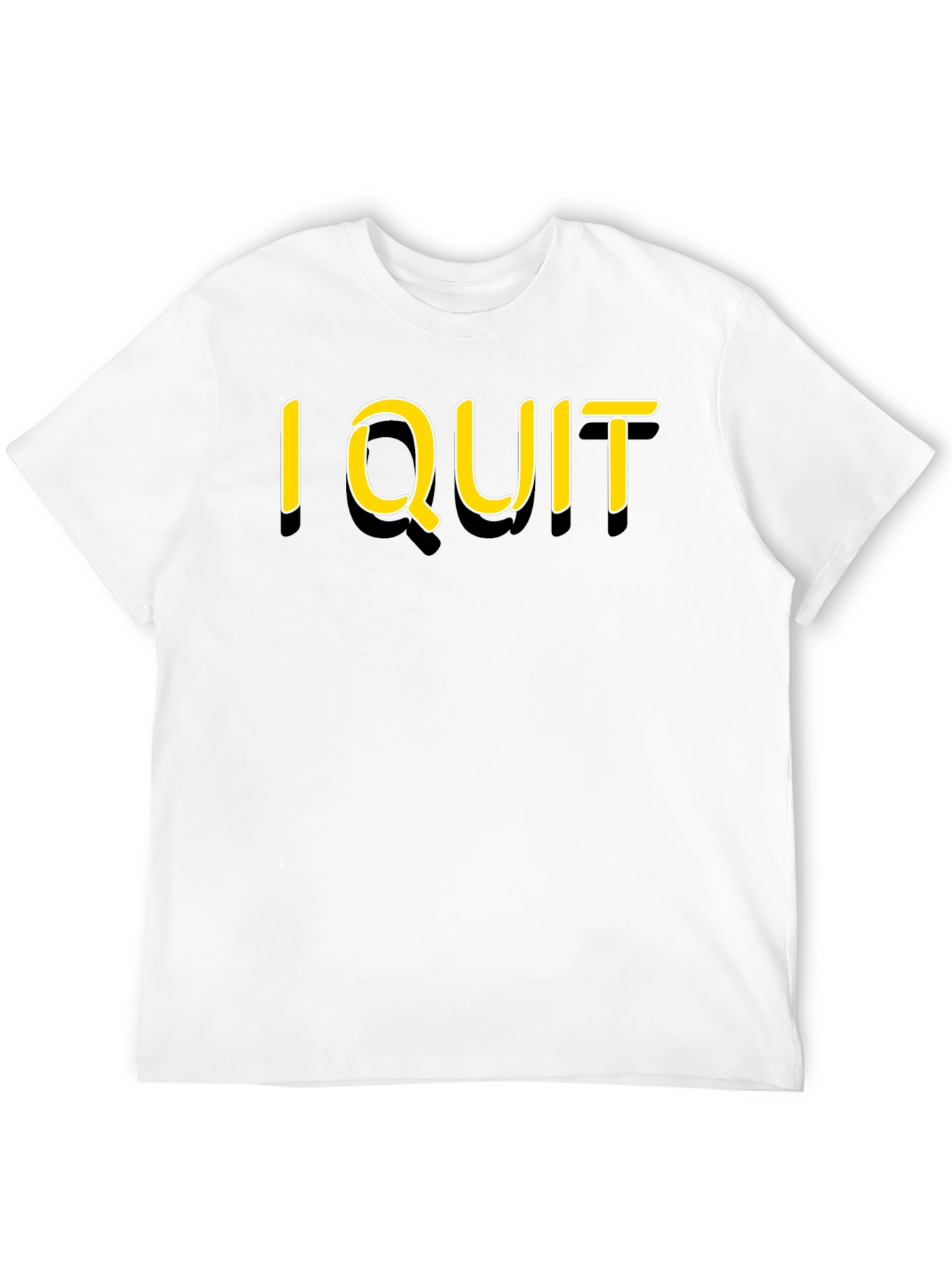 I Quit Graphic T-Shirt