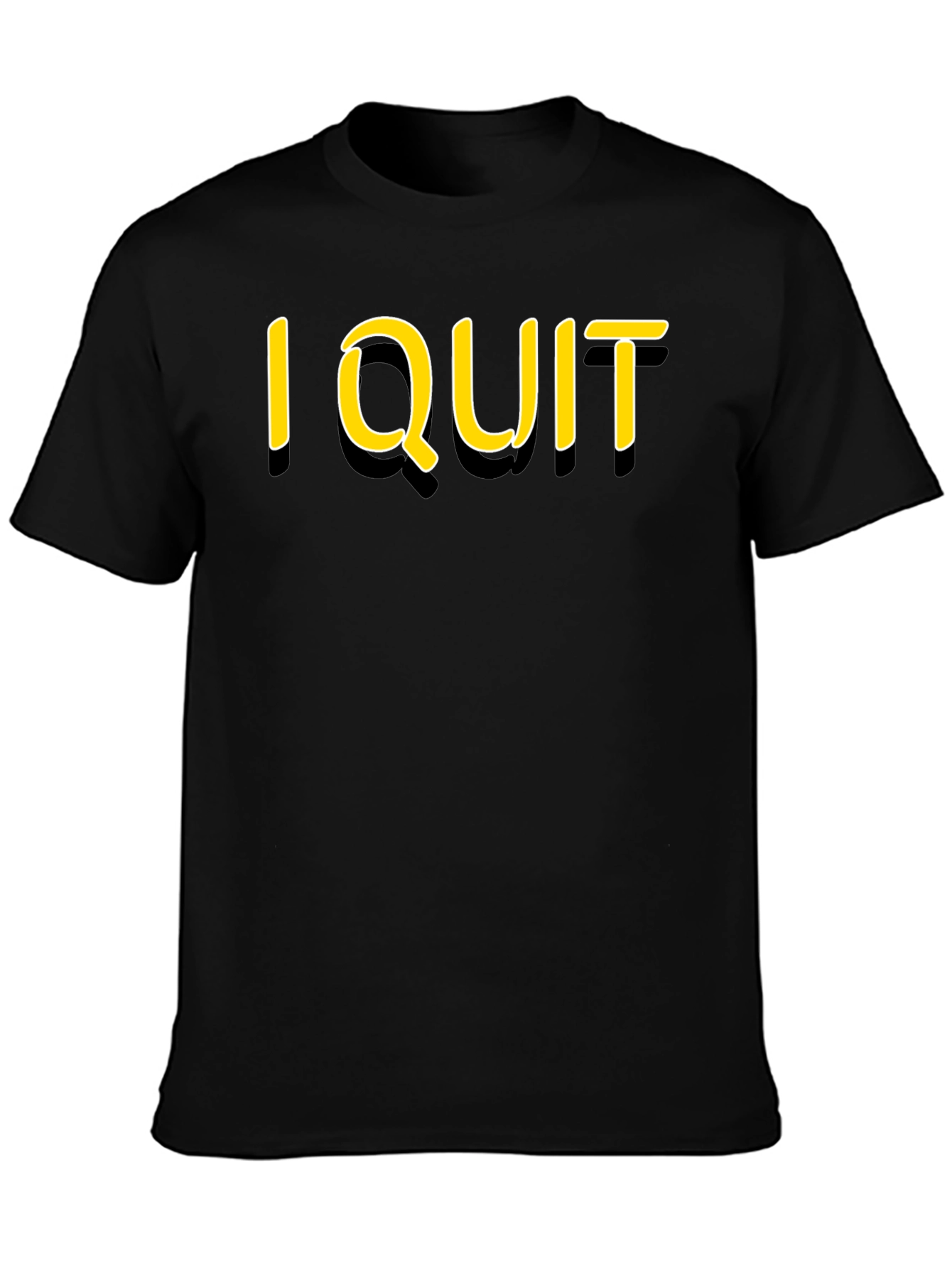I Quit Graphic T-Shirt