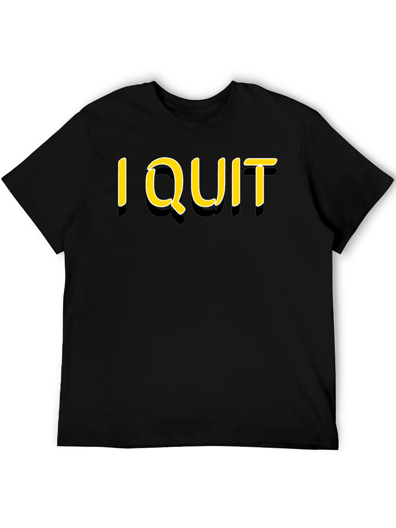 I Quit Graphic T-Shirt