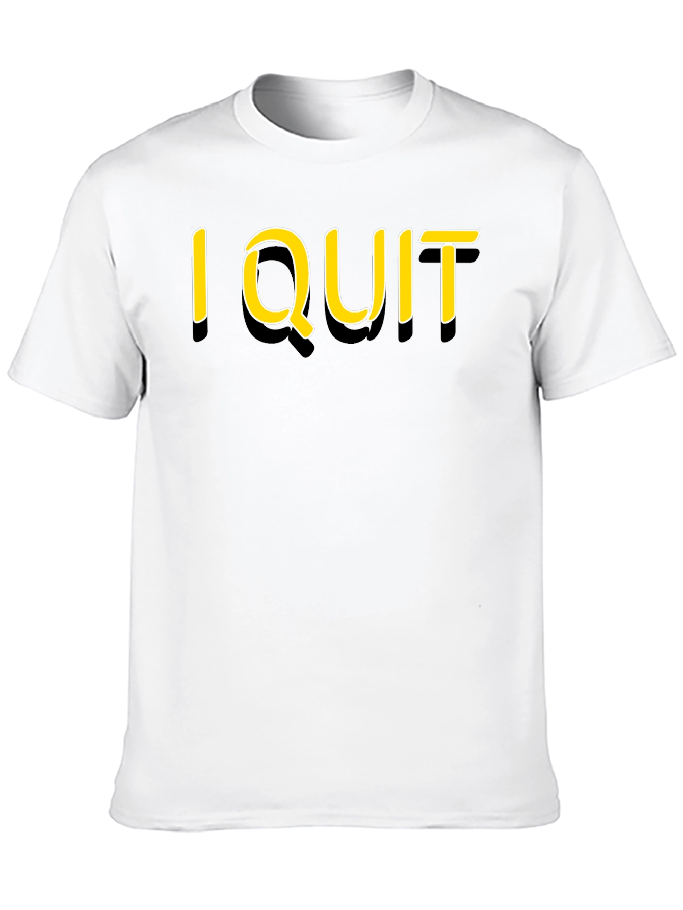 I Quit Graphic T-Shirt