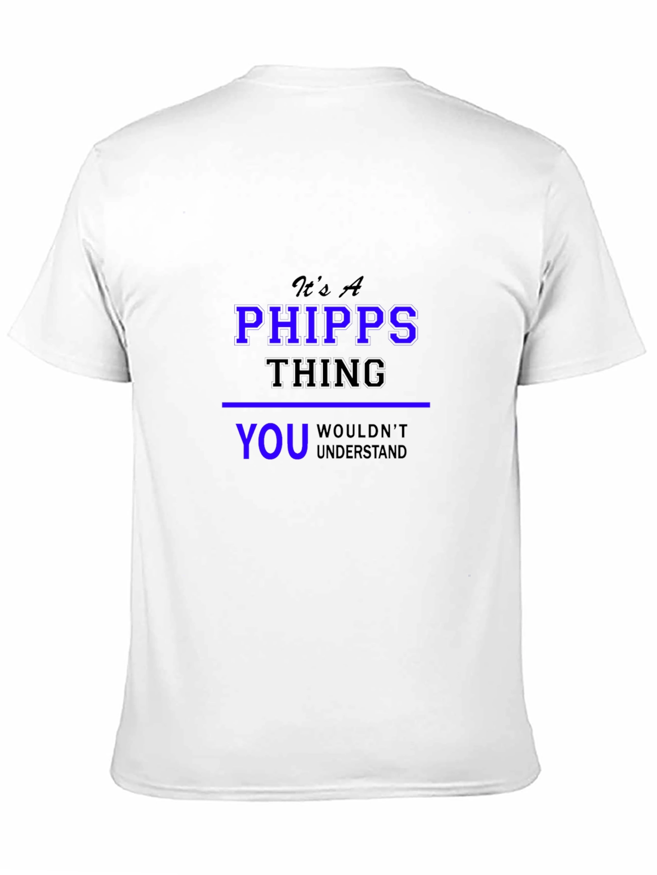 Its a Phipps Thing You Wouldnt Understand T-Shirt