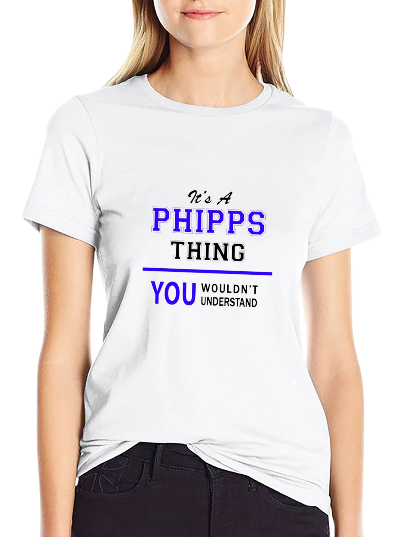 Its a Phipps Thing You Wouldnt Understand T-Shirt