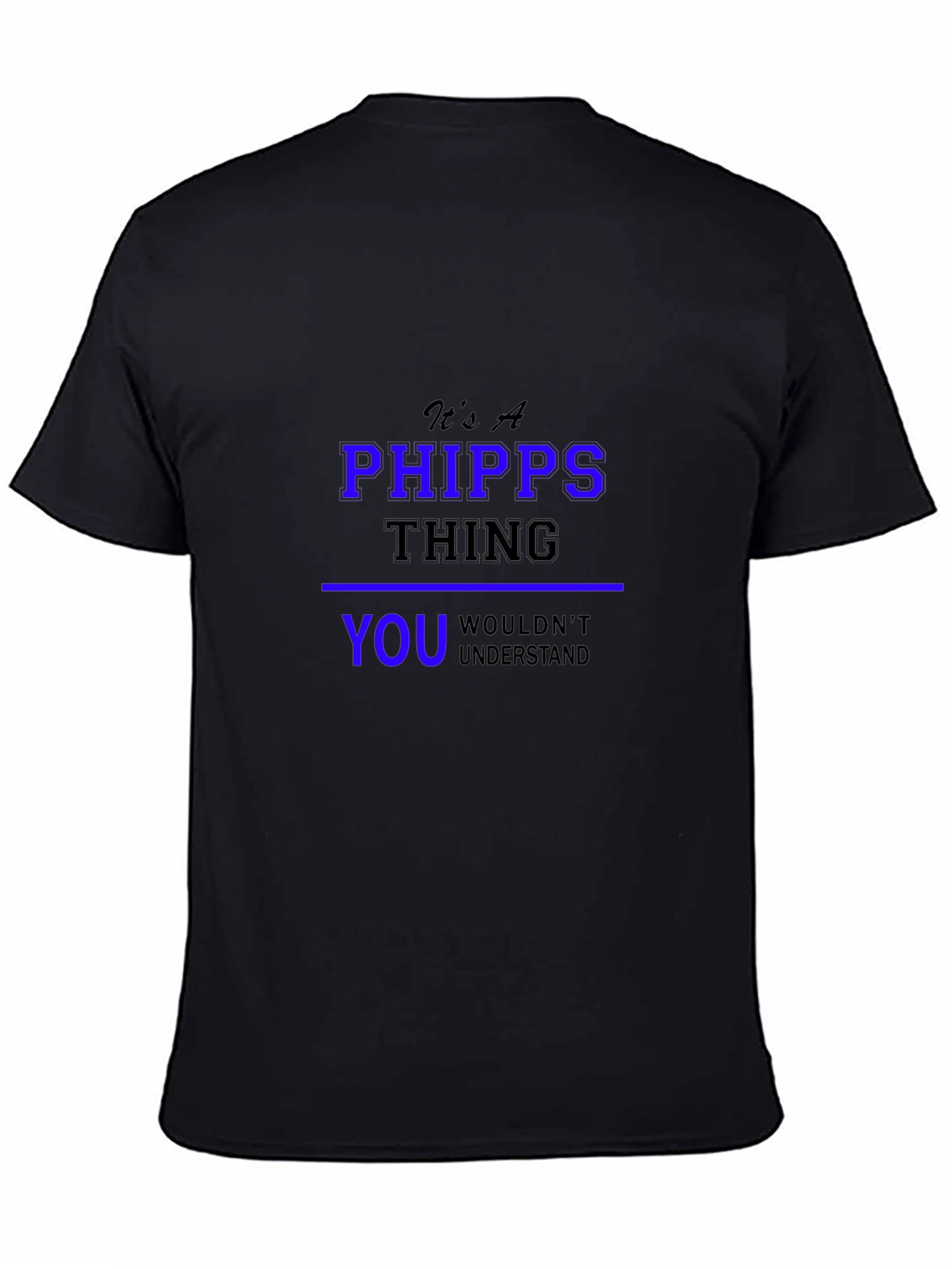 Its a Phipps Thing You Wouldnt Understand T-Shirt