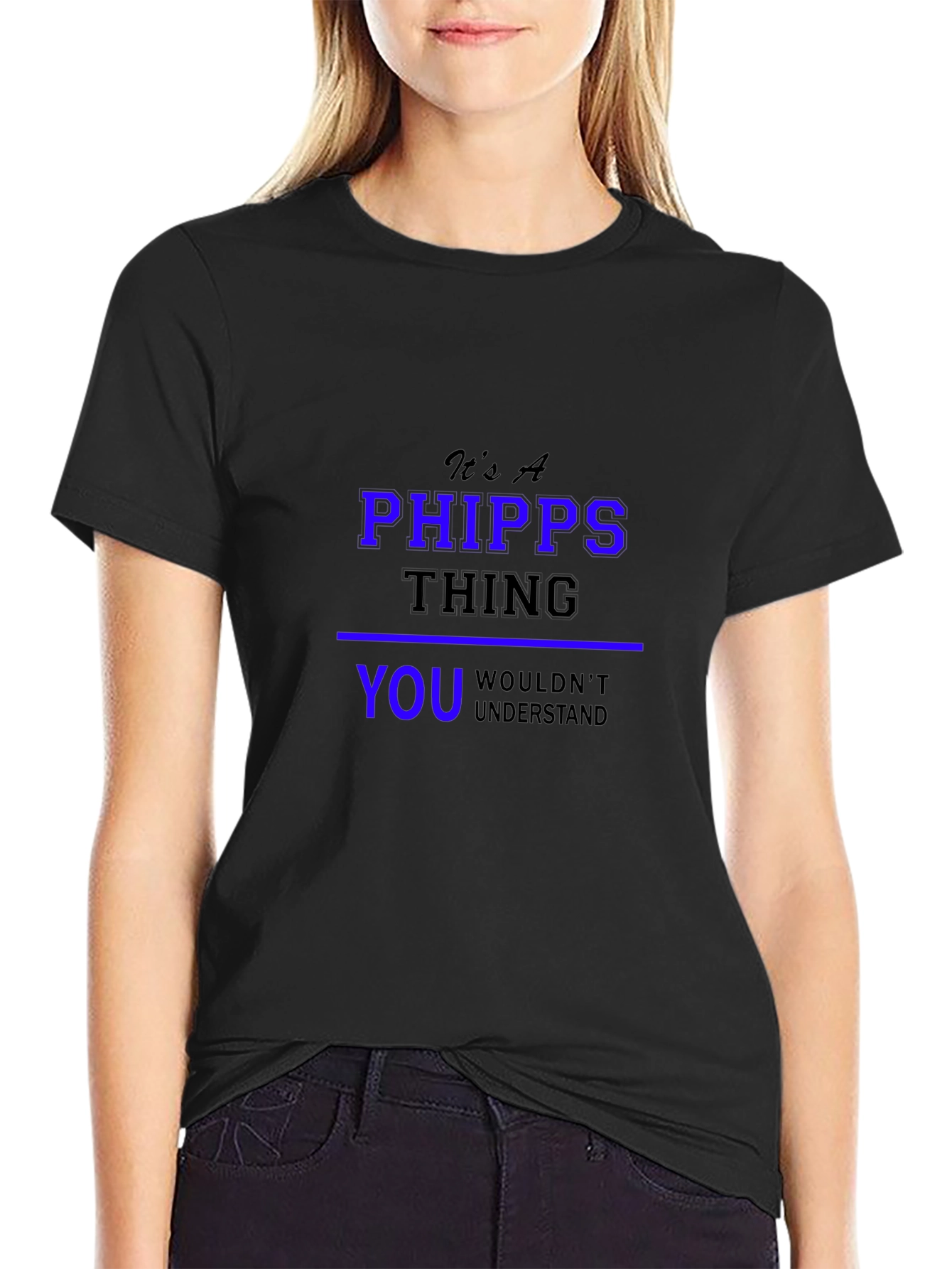 Its a Phipps Thing You Wouldnt Understand T-Shirt