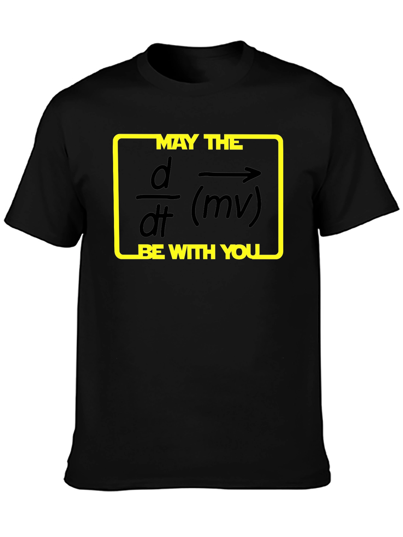 May the Force Be With You Physics T-Shirt