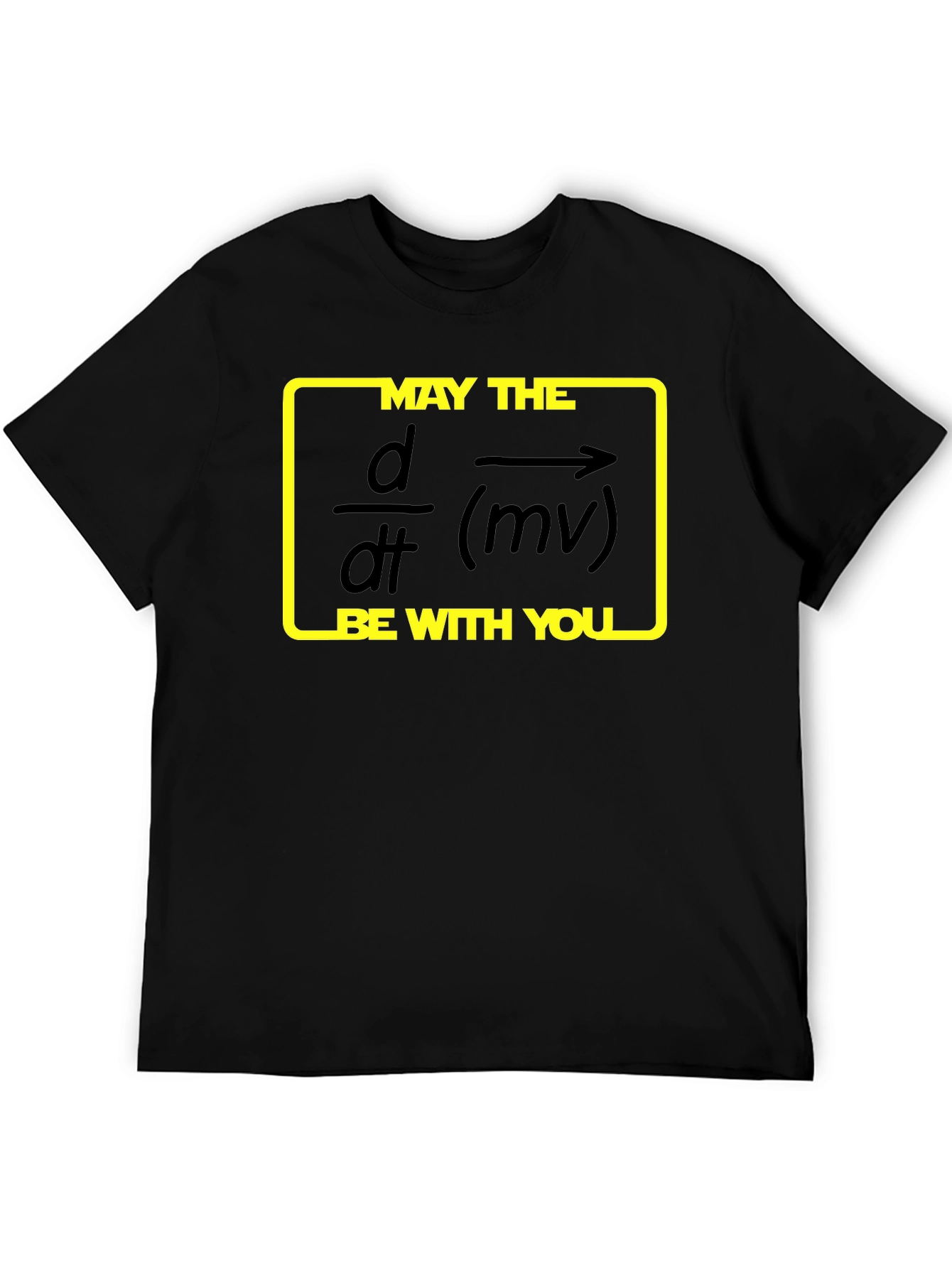 May the Force Be With You Physics T-Shirt
